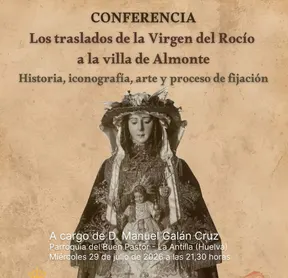 Los traslados de la Virgen del Rocío - Conferencia de D. Manuel Galán Cruz