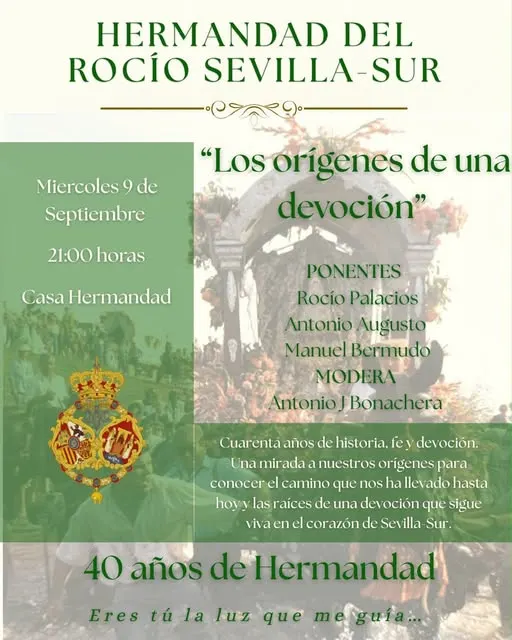 Cartel verde y blanco con texto que anuncia la charla Los orígenes de una devoción el 9 de septiembre a las 21:00 en la Casa Hermandad por el 40 aniversario de la Hermandad del Rocío Sevilla-Sur
