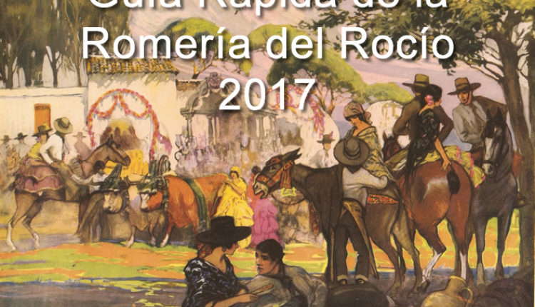 Guía Rápida de la Romería del Rocío 2017