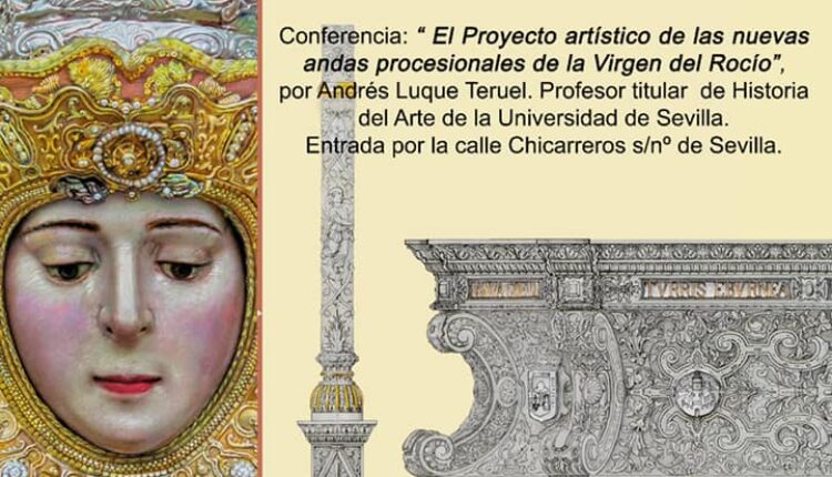 Jubilar Rocío – Conferencia – «El proyecto artístico de las nuevas andas procesionales de la Virgen del Rocío»
