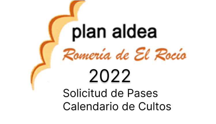 Rocío – Plan Aldea 2022 (Solicitud de pases)  y Cultos a celebrar