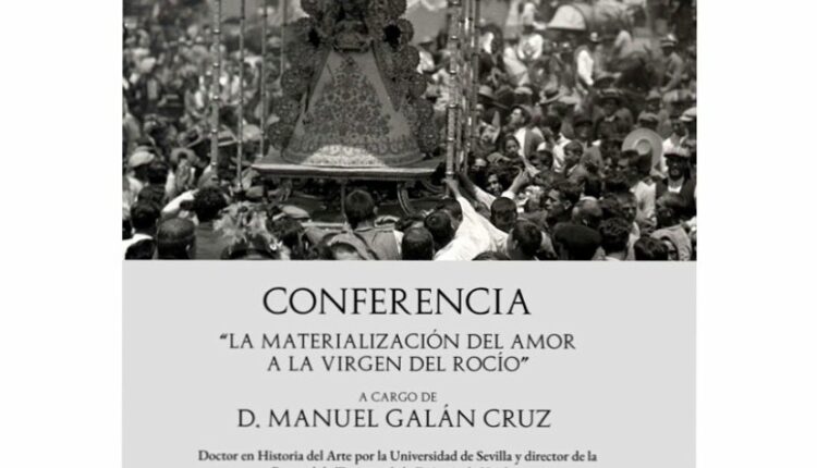 Conferencia de D. Manuel Galán en la Hdad. del Rocío de Baeza – » La materialización del Amor a la Virgen del Rocío»