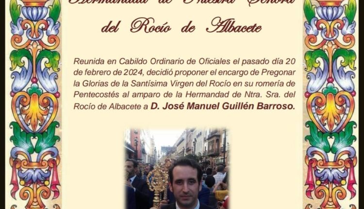 Hermandad de Albacete – Jose Manuel Guillén Barroso, Pregonero del Rocío 2024