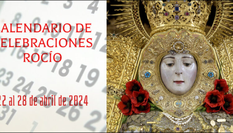 Celebraciones para la semana del 22 al 28 de abril de 2024, en el Santuario de Ntra. Sra. del Rocío.