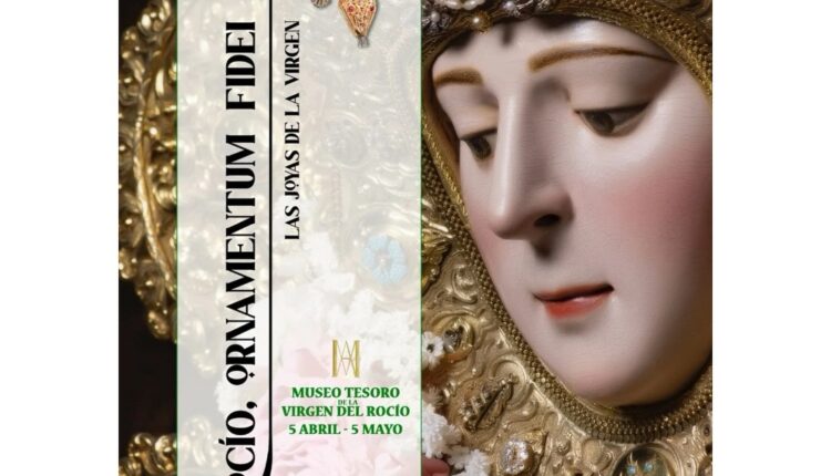 Exposición «ROCIO ORNAMENTUM FIDEI». Las joyas de la Virgen del Rocío