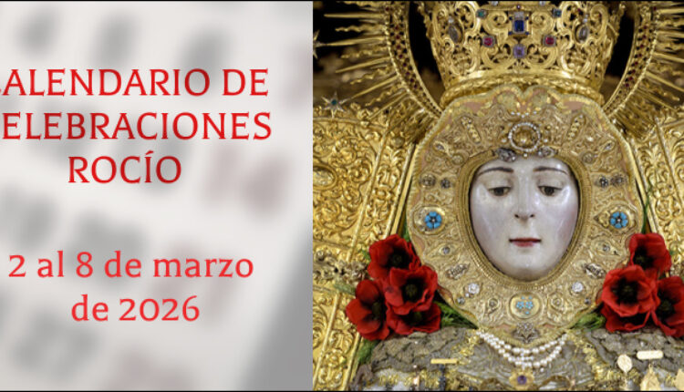 Celebraciones para la semana del 2 al 8 de marzo de 2026 en el Santuario del Rocío
